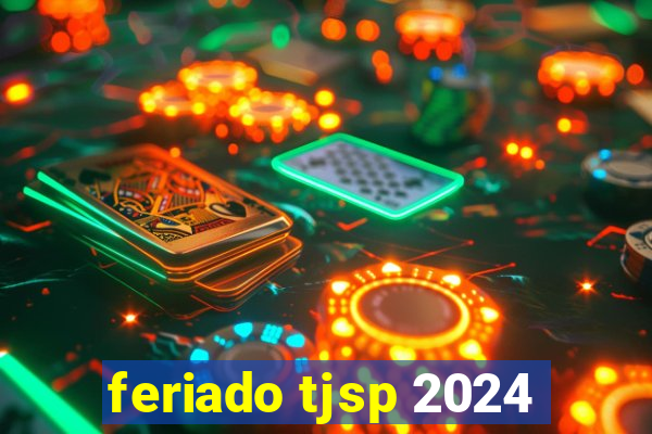 feriado tjsp 2024